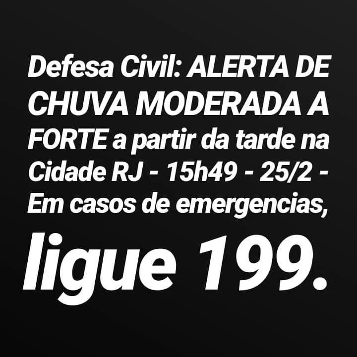 Defesa Civil: ALERTA DE CHUVA MODERADA A FORTE a partir da tarde na Cidade RJ - 15h49 - 25/2 - Em casos de emergencias,