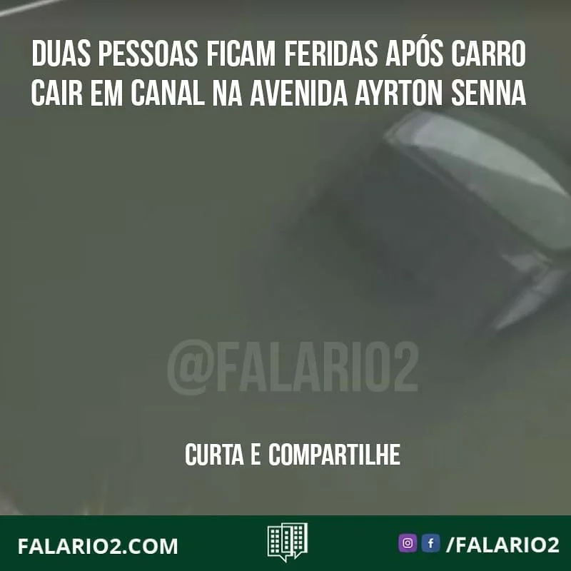 DUAS PESSOAS FICAM FERIDAS APÓS CARRO CAIR EM CANAL NA AVENIDA AYRTON SENNA