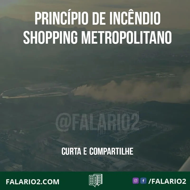 23/06 - 17:00 - PRINCÍPIO DE INCÊNDIO - SHOPPING METROPOLITANO