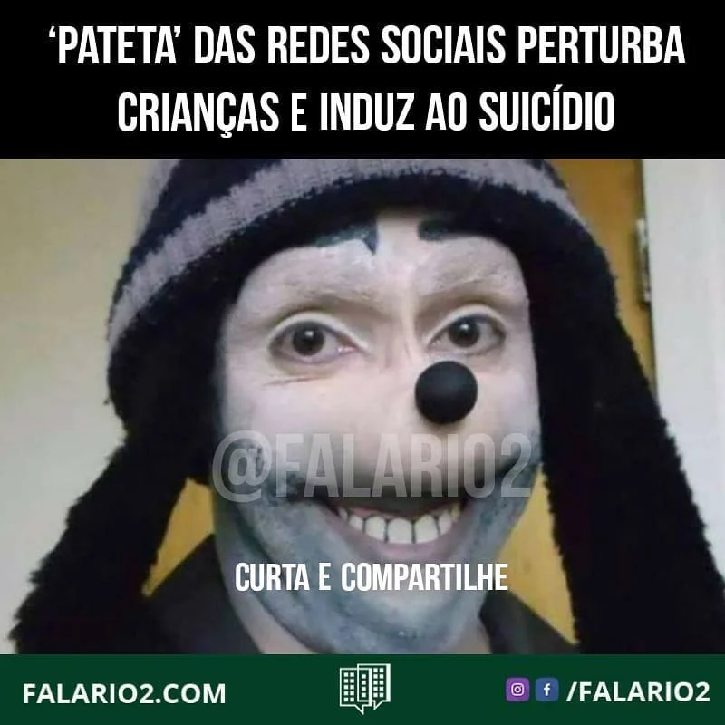 'PATETA' DAS REDES SOCIAIS PERTURBA CRIANÇAS E INDUZ AO SUICÍDIO