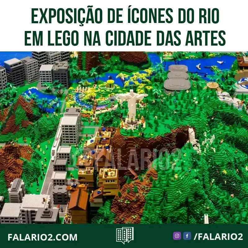 EXPOSIÇÃO DE ÍCONES DO RIO EM LEGO - CIDADE DAS ARTES