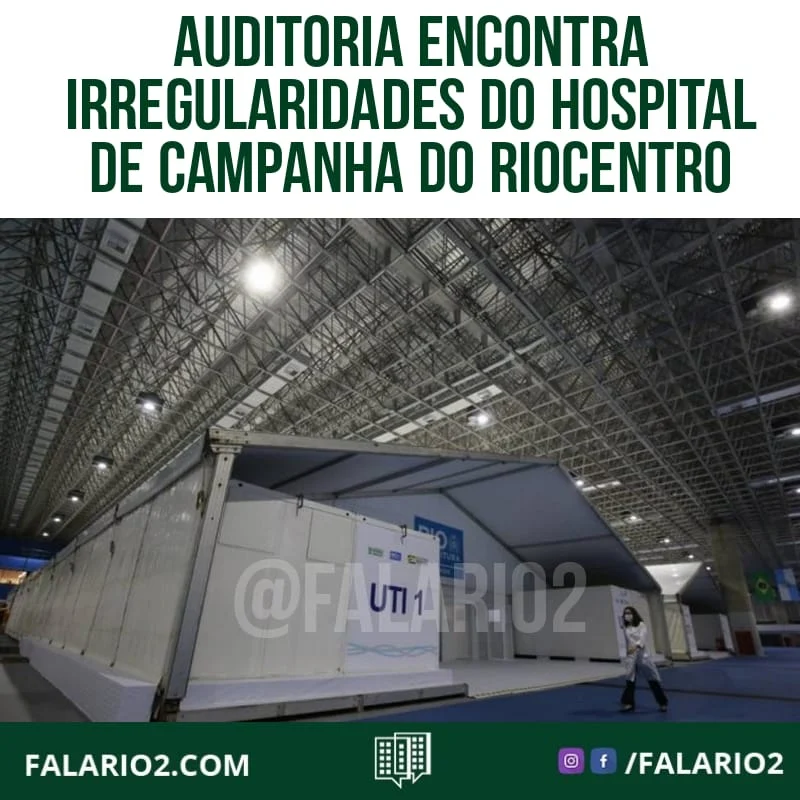 Auditoria encontra irregularidades do Hospital de Campanha do Riocentro, que teve a maior taxa de mortalidade das unidades