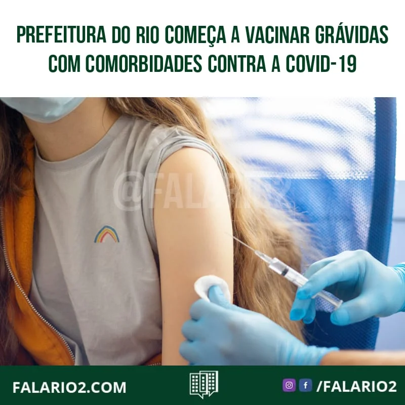 Grávidas, a partir de 18 anos, com comorbidades, devem tomar a vacina contra a Covid-19, nos postos de vacinação da cidade