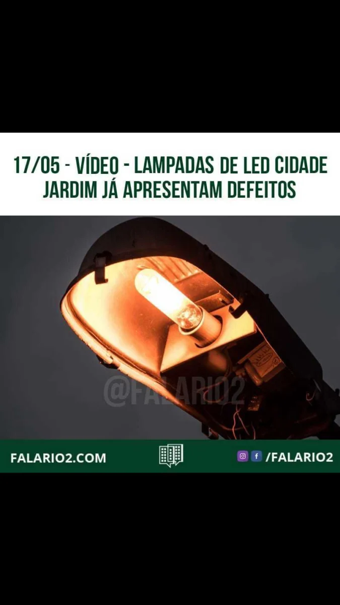 17/05 "Lampadas de Led recém instaladas no Cidade Jardim já apresentam defeitos.