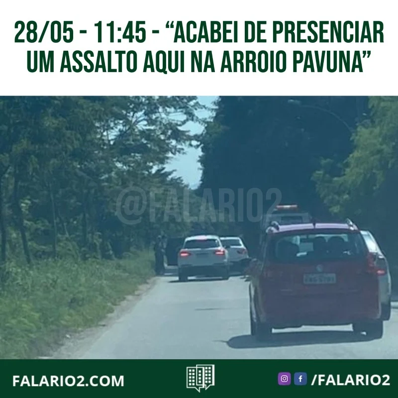 "Acabei de presenciar um assalto aqui na arroio pavuna.