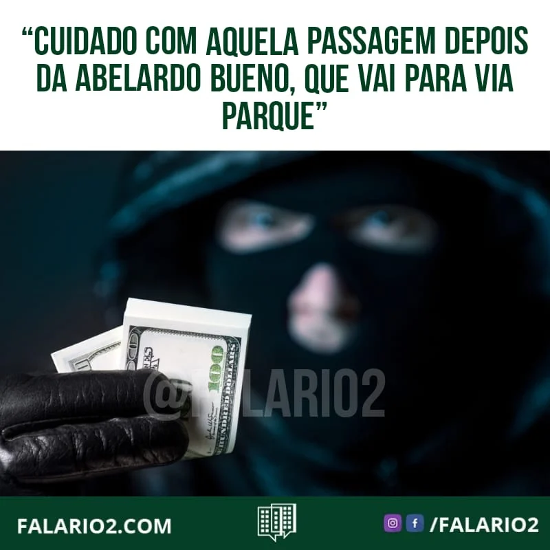 "Pessoal, cuidado com aquela passagem depois da Abelardo Bueno, que vai para trás do Via Parque.