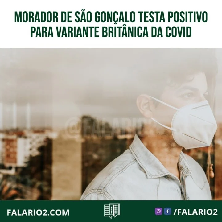 Um morador de São Gonçalo, na Região Metropolitana do Rio, testou positivo para a variante britânica do coronavírus,