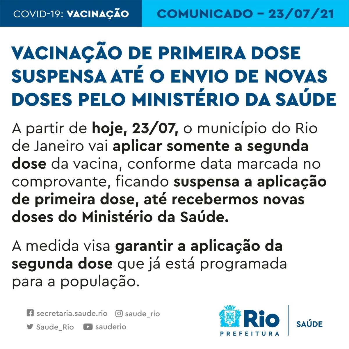 A partir de hoje, 23/07, o município do Rio de Janeiro vai aplicar somente a 2ª dose da vacina, conforme data marcada no