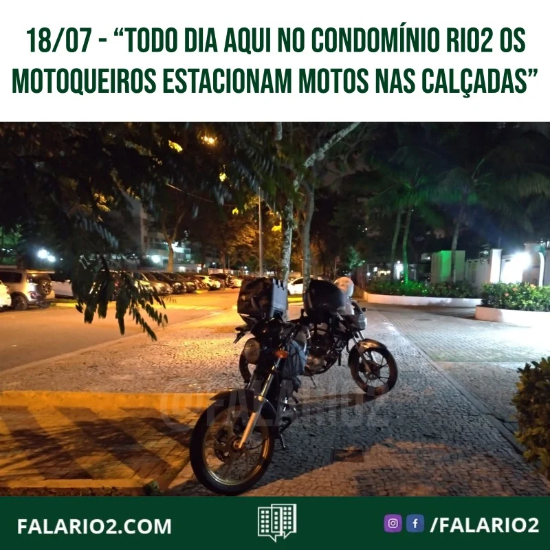 "Poxa, todo dia aqui no Condomínio Rio2 os motoqueiros estacionam motos nas calcadas, muitas vezes nas passagens de
