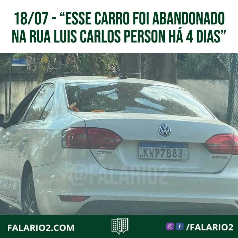"Boa noite esse carro foi abandonado na rua Luis Carlos Person a 4 dias - Hj alias faz 5 dias⠀