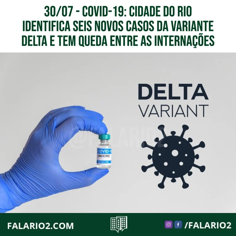 A cidade do Rio identificou seis novos casos da variante Delta que, somados aos da semana passada, agora totalizam 33.