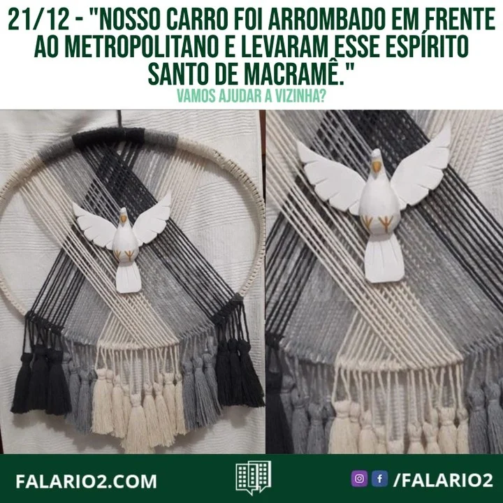 "Nosso carro foi arrombado em frente ao Shopping Metropolitano na Barra e levaram esse Espírito Santo de macramê.