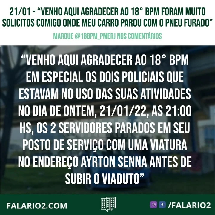 "VENHO AQUI AGRADECER AO 18° BPM EM ESPECIAL OS DOIS POLICIAIS QUE ESTAVAM NO USO DAS SUAS ATIVIDADES NO DIA DE ONTEM,