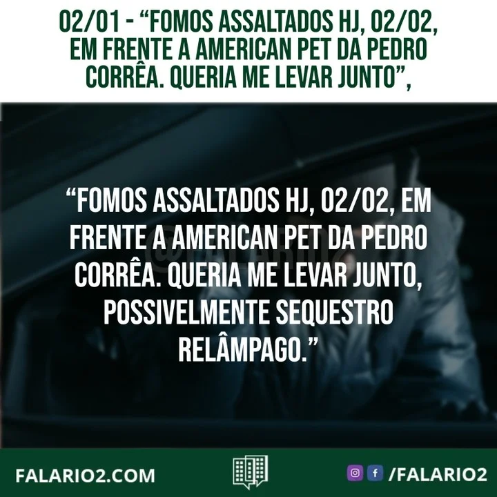 "Fomos assaltados hj, 02/02, em frente a American pessoas da Pedro Corrêa.