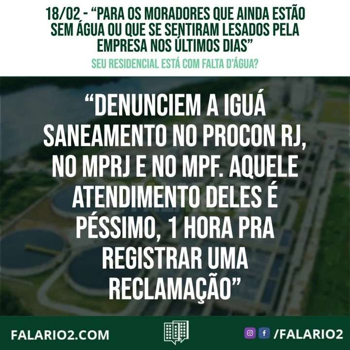 "Para os moradores que ainda estão sem água ou que se sentiram lesados pela empresa nos últimos dias, denunciem a Iguá