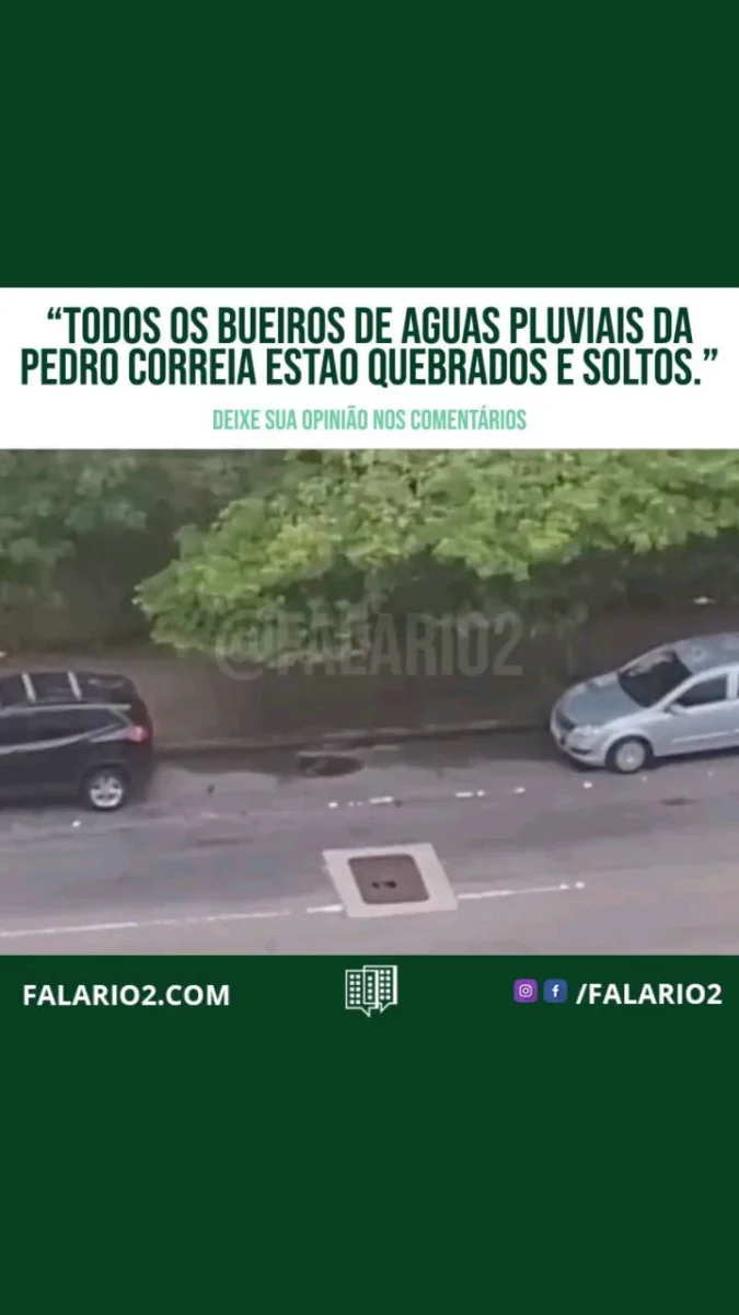"Os bueiros da pedro correia estao todos quebrados