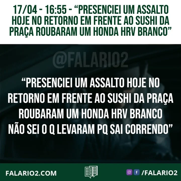 (Domingo 17/04) "Presenciei um assalto hoje no retorno em frente ao Sushi da Praça
