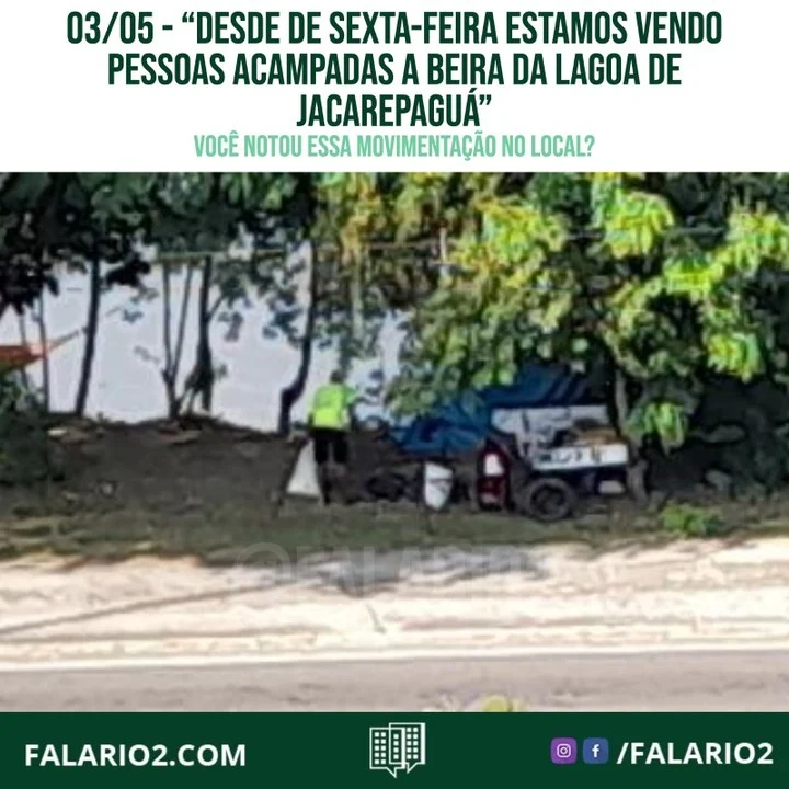 "Bom dia desde de sexta-feira estamos vendo pessoas acampadas a beira da lagoa de Jacarepaguá ao lado da estação Rio2.