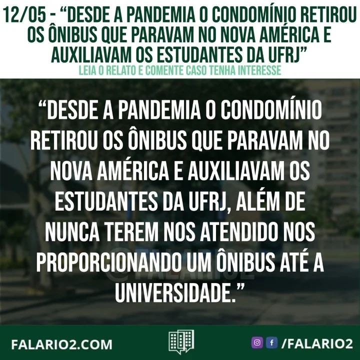 "Desde a pandemia o condomínio retirou os ônibus que paravam no nova América e auxiliavam os estudantes da UFRJ, além de
