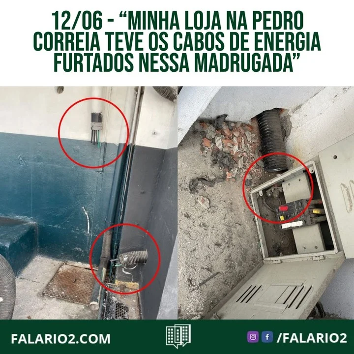 "Minha loja na pedro correia 285 teve os cabos de energia furtados nessa madrugada