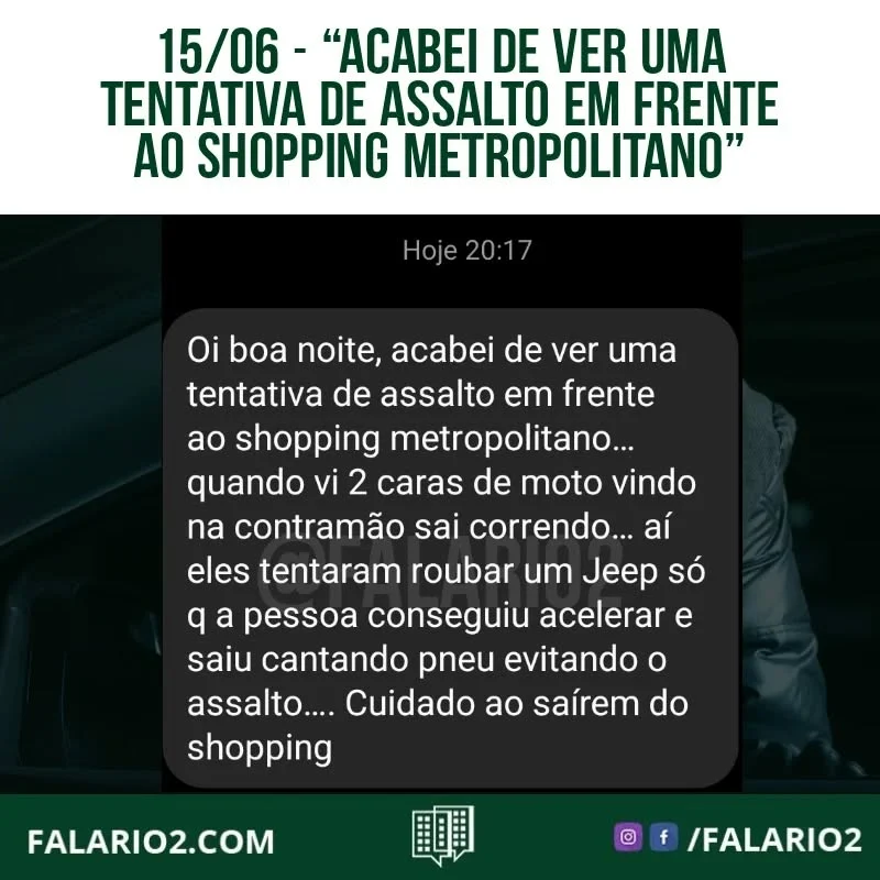 "Oi boa noite, acabei de ver uma tentativa de assalto em frente ao shopping metropolitano…