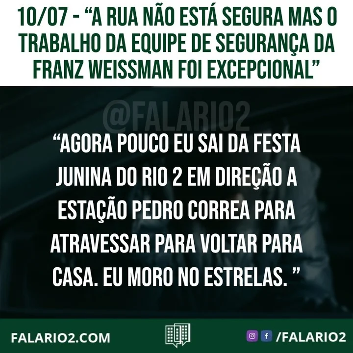 "Agora pouco (00:00) eu sai da festa Junina do Rio 2 em direção a estação Pedro Correa para atravessar para voltar para casa.