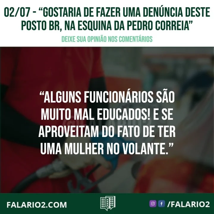 "Gostaria de fazer uma denúncia deste posto de gasolina BR Petrobras, na esquina da Rua Pedro Correia!!