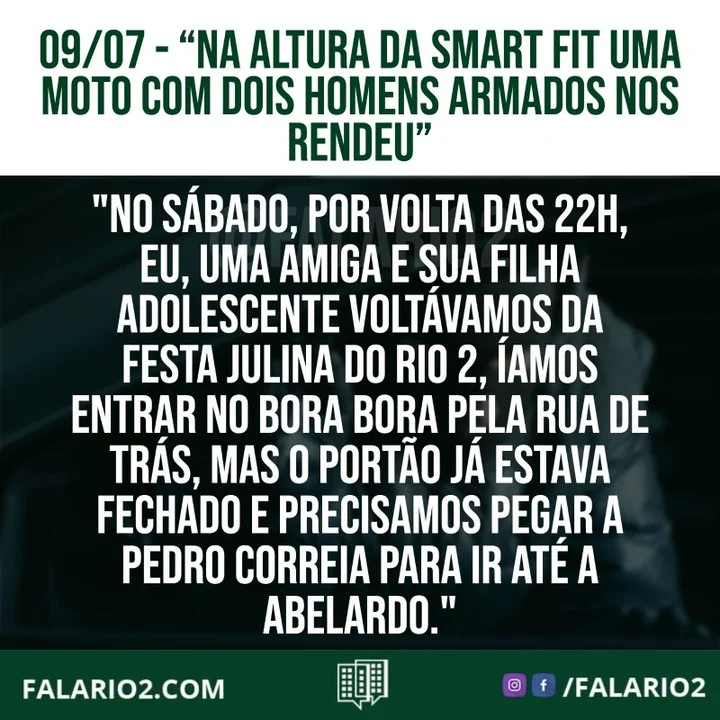 "No sábado, por volta das 22h, eu, uma amiga e sua filha adolescente voltávamos da festa Julina do Rio 2, íamos entrar no