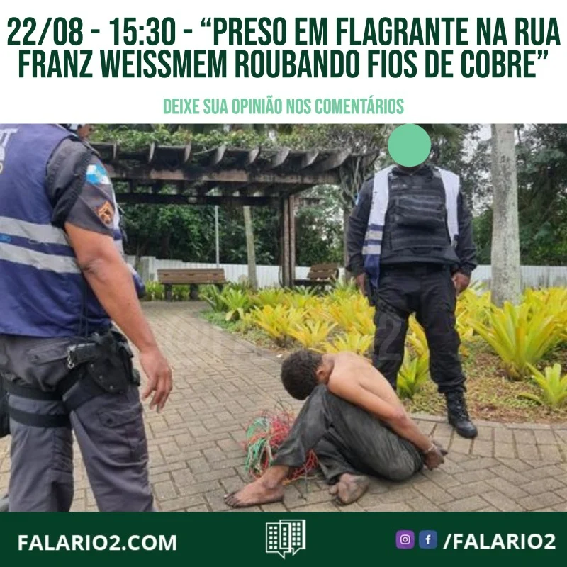 "Delinquente preso em flagrante na rua  Franz Weissmem roubando fios de cobre.