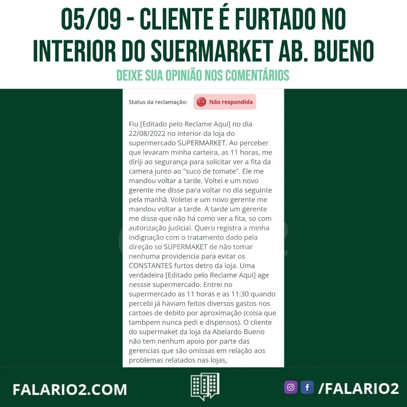Relato retirado do site Reclame Aqui a respeito de um cliente que foi furtado dentro do SuperMarket Abelardo Bueno.
