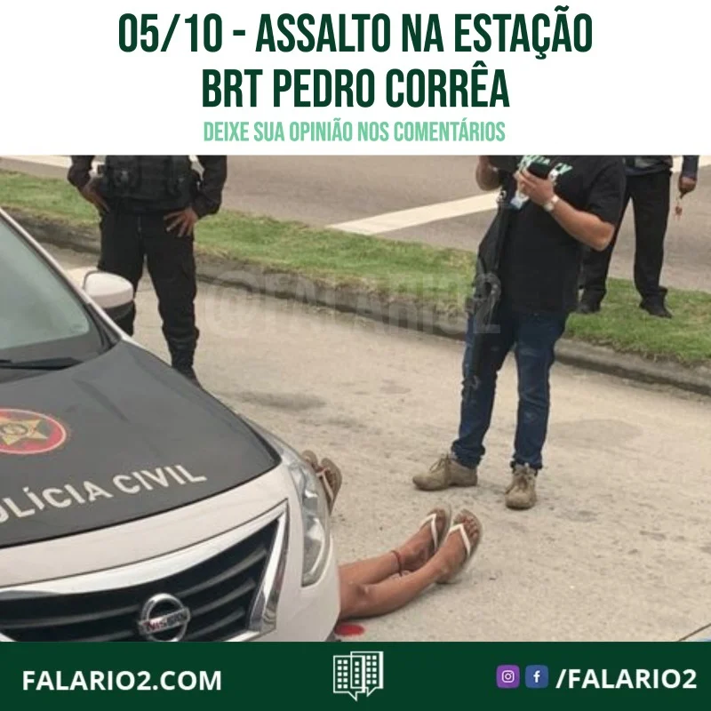 "Somente que eles estavam assaltando na estação e iam entrar no brt e aí não deixaram e chamaram a polícia