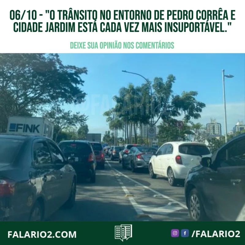 "O trânsito no entorno de Pedro Corrêa e cidade jardim está cada vez mais insuportável.