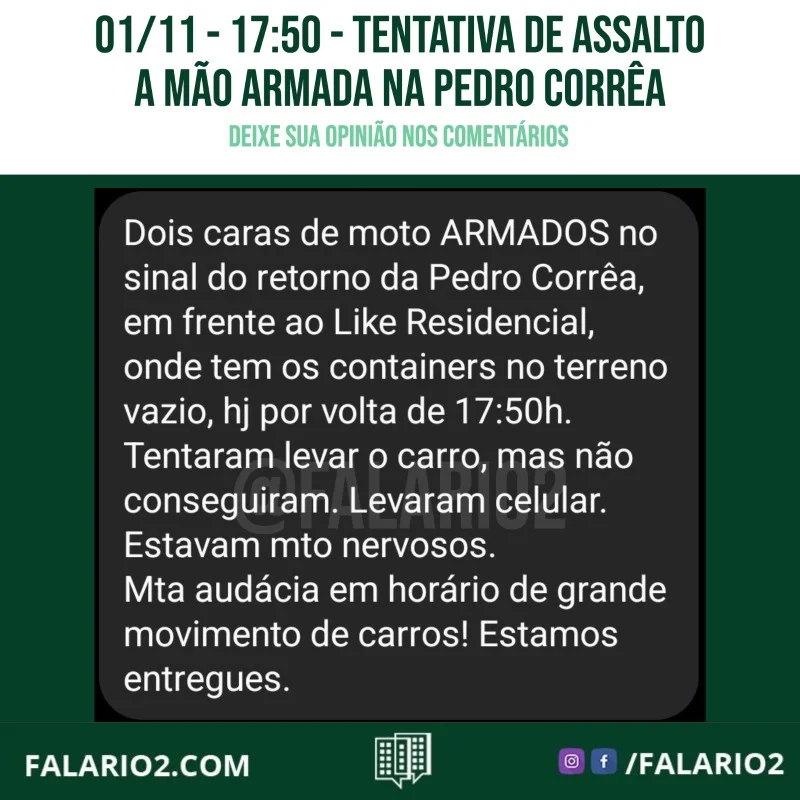 "Dois caras de moto ARMADOS no sinal do retorno da Pedro Corrêa, em frente ao Like Residencial, onde tem os containers no