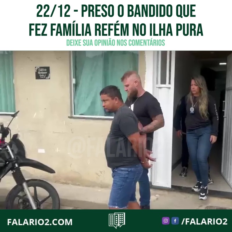 Preso o Bandido que Fez Família Refém no Ilha Pura