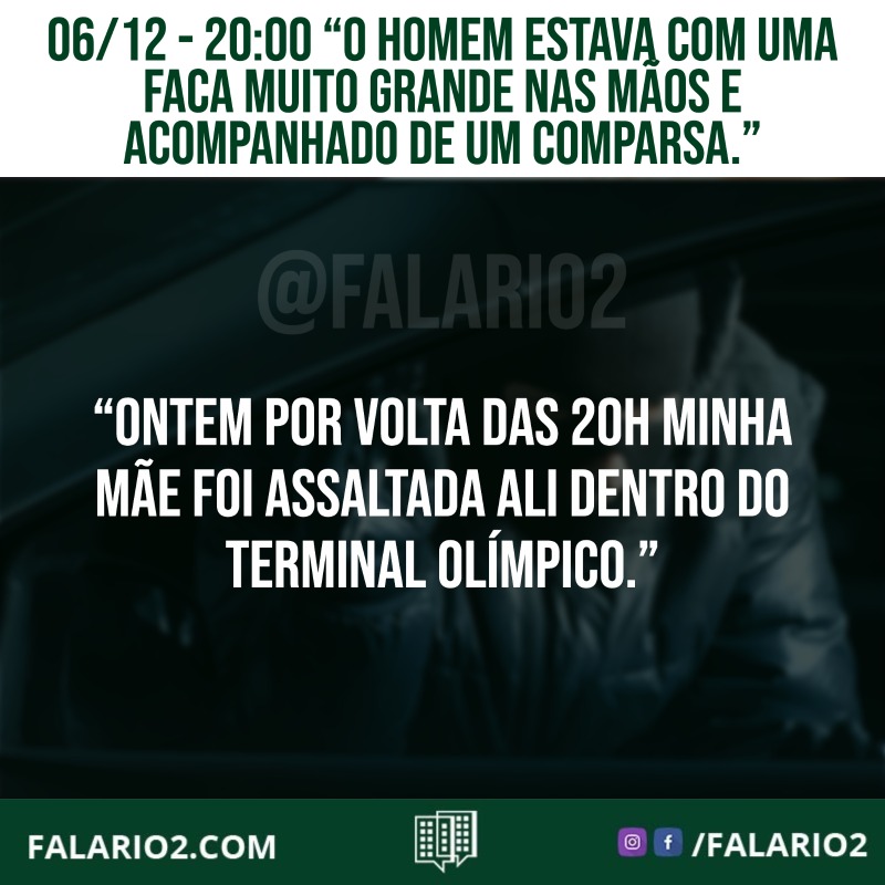 06/12 - 20:00 “O homem estava com uma faca muito grande nas mãos e acompanhado de um comparsa.”