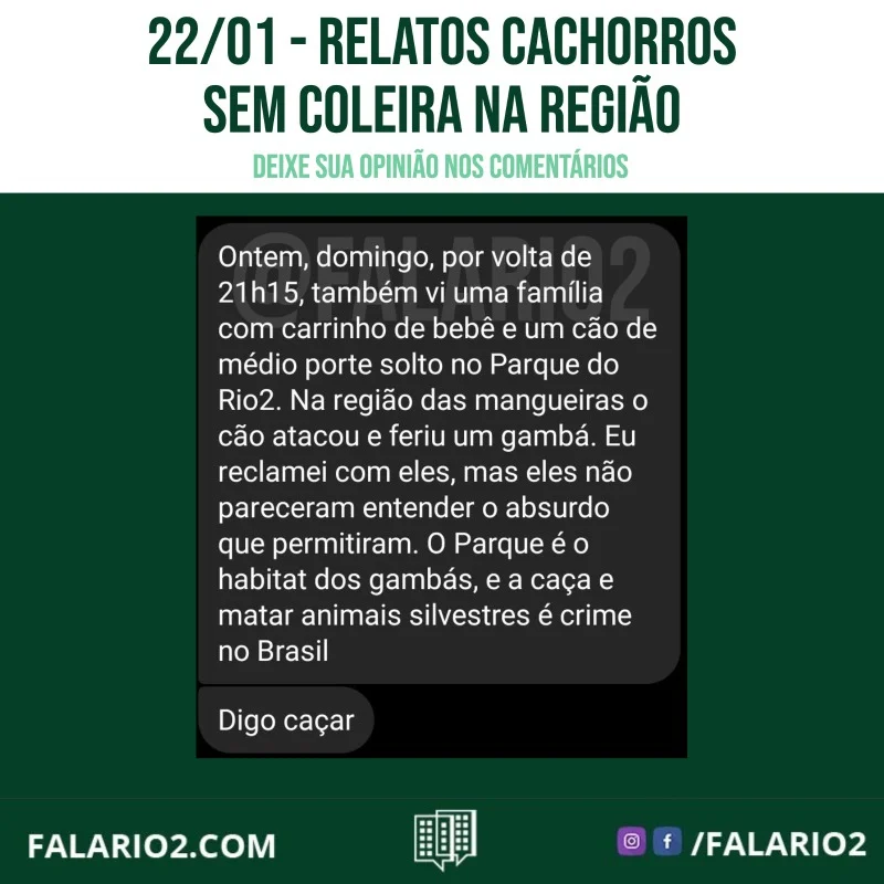 "Ontem, domingo, por volta de 21h15, também vi uma família com carrinho de bebê e um cão de médio porte solto no Parque do