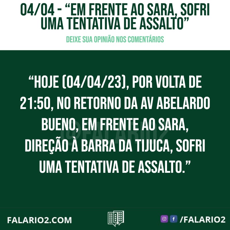 Hoje (04/04/23), por volta de 21:50, no retorno da Av Abelardo Bueno, em frente ao Sara, direção à Barra da Tijuca, sofri uma tentativa de assalto. . Era o último carro parado no retorno quando um homem veio correndo pela calçada.