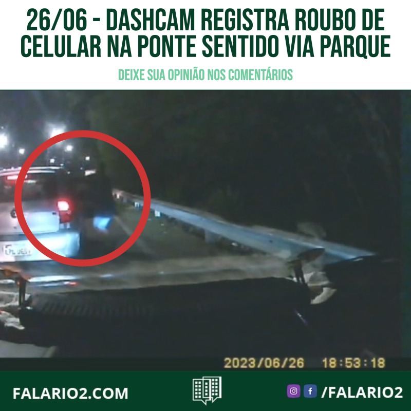 Na noite do dia 26, uma câmera de um veículo registrou um ato criminoso na ponte Plácido de Castro, que conecta a Abelardo Bueno à Ayrton Senna, no sentido Via Parque.