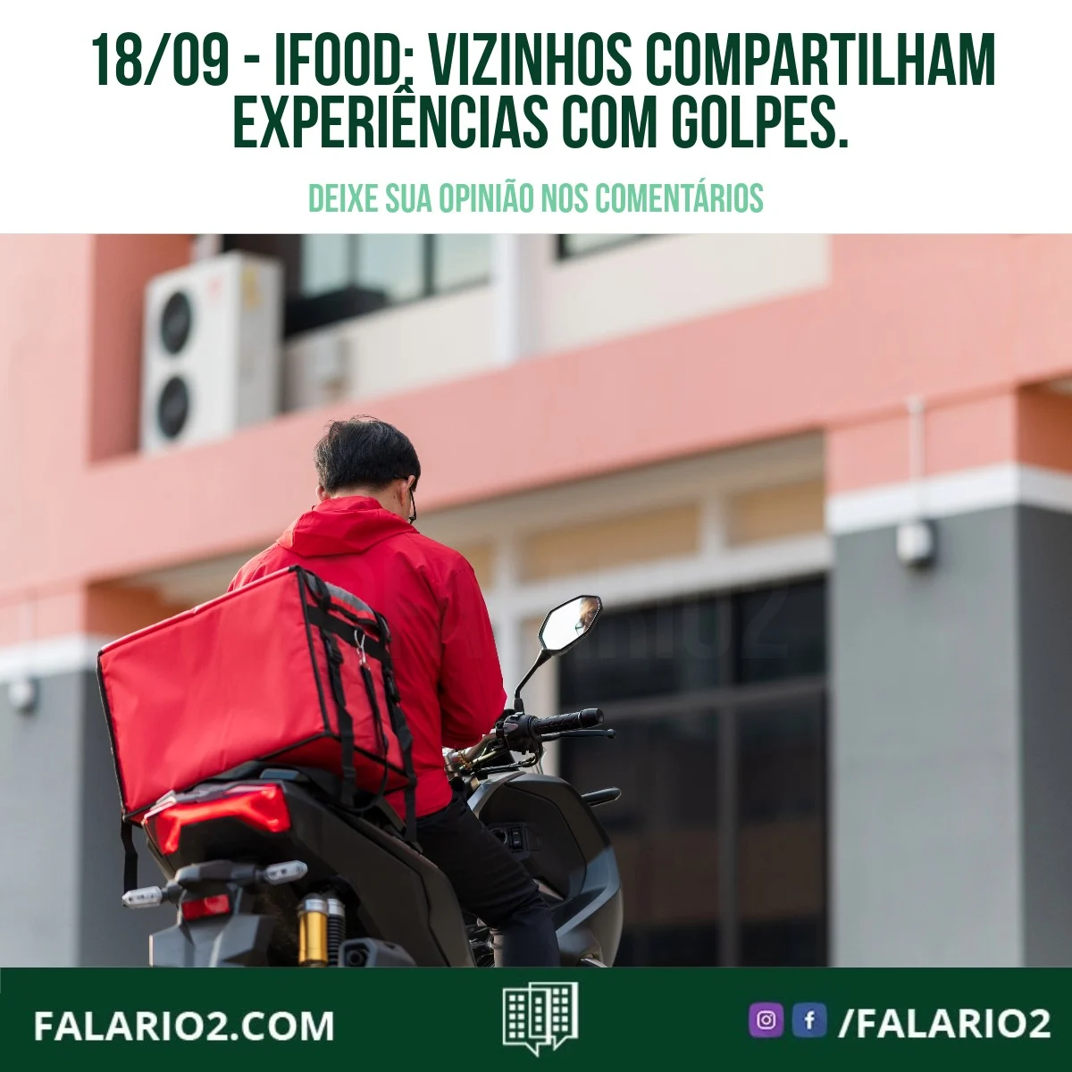 Recebemos relatos preocupantes de vizinhos que recentemente foram alvos de golpes em aplicativos de delivery, como o iFood.