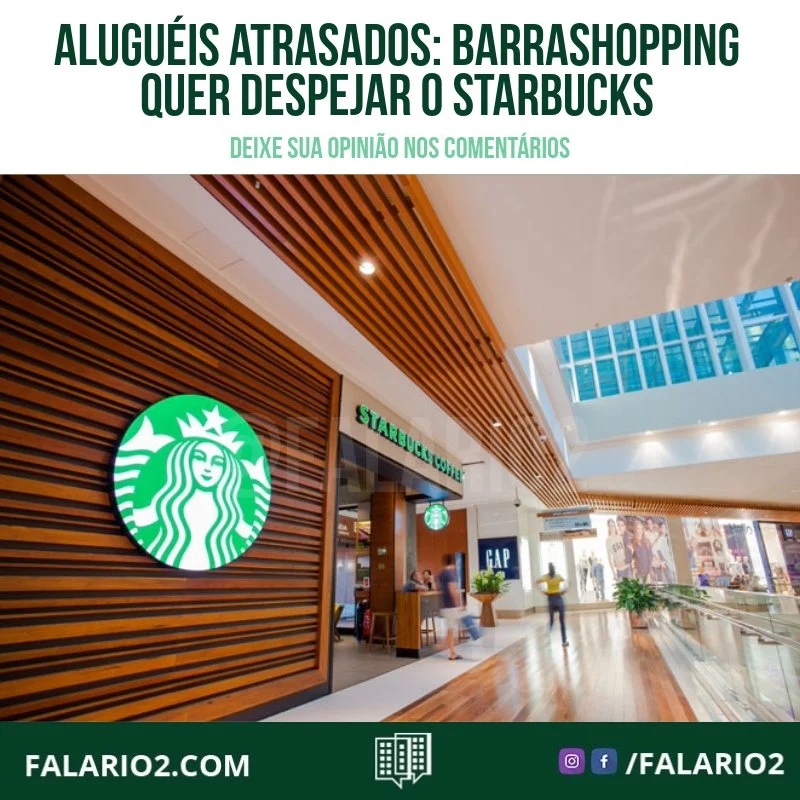 Uma disputa financeira está levando o Starbucks a um ponto crítico no BarraShopping, um dos principais centros comerciais do