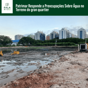 Patrimar Responde a Preocupações Sobre Água no Terreno do gran quartier