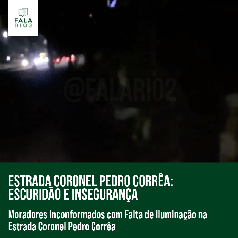 Estrada Coronel Pedro Corrêa: Escuridão e Insegurança