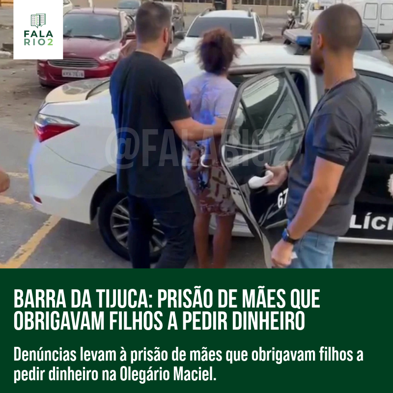 Barra da Tijuca: prisão de mães que obrigavam filhos a pedir dinheiro