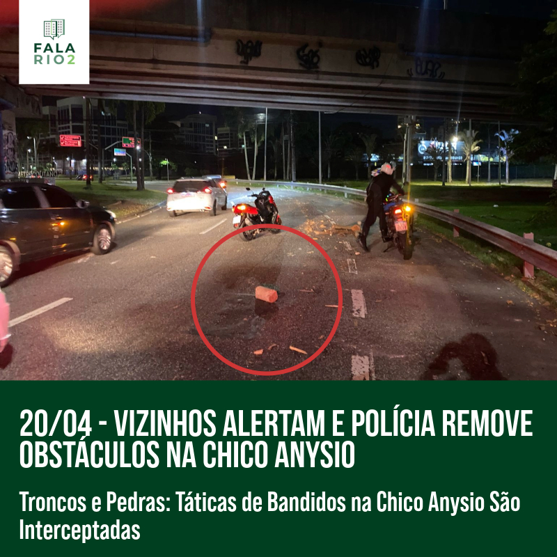 vizinhos Alertam e Polícia Remove Obstáculos na Chico Anysio