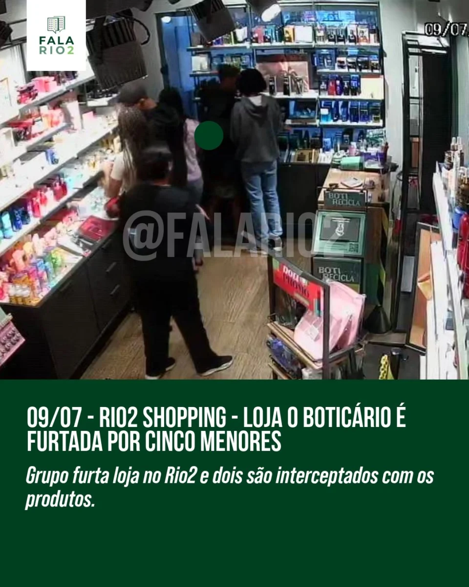 Na tarde de ontem, terça-feira (9 de julho), cinco menores de idade furtaram a loja O Boticário localizada no Rio2 Shopping.
