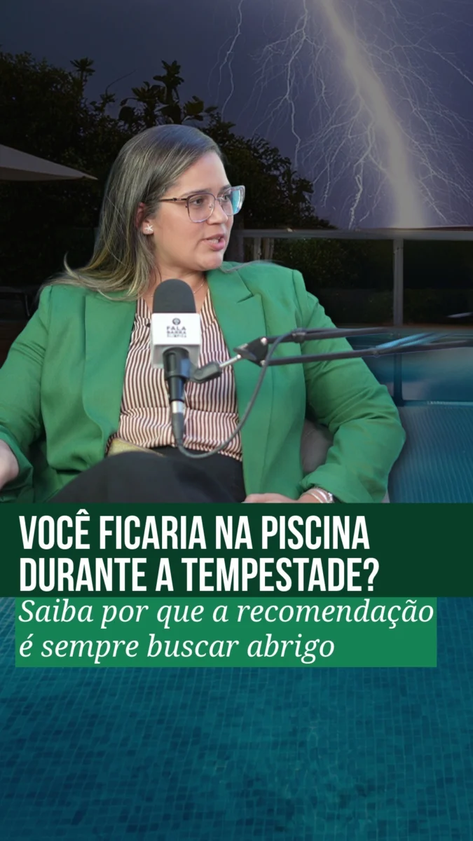 Durante uma tempestade, ficar na piscina ou em áreas abertas é extremamente perigoso.