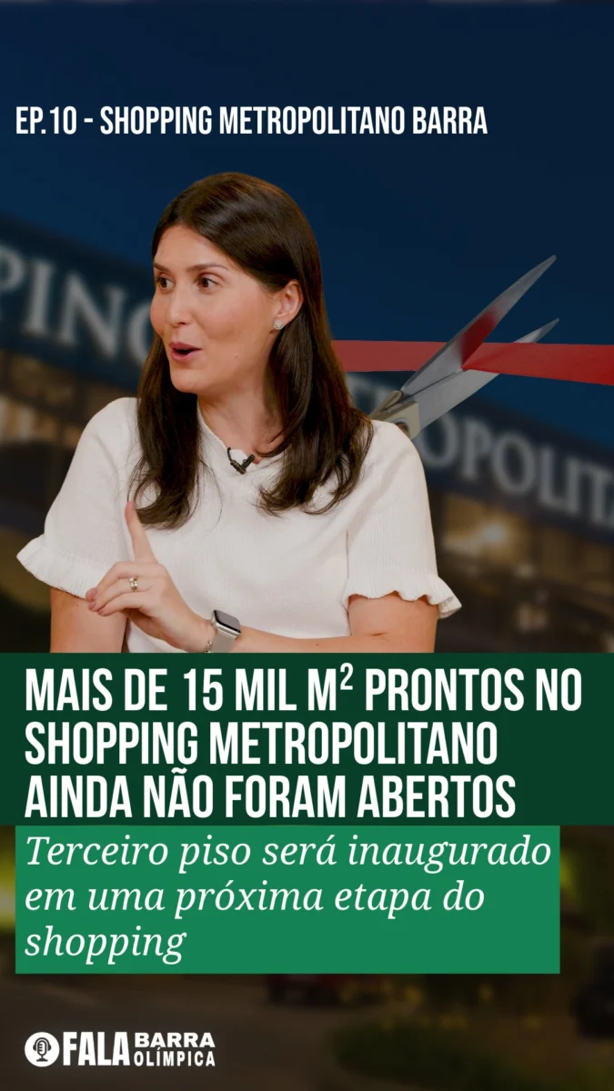 Durante o 10º episódio do podcast Fala Barra Olímpica, uma informação chamou atenção sobre o futuro do Shopping