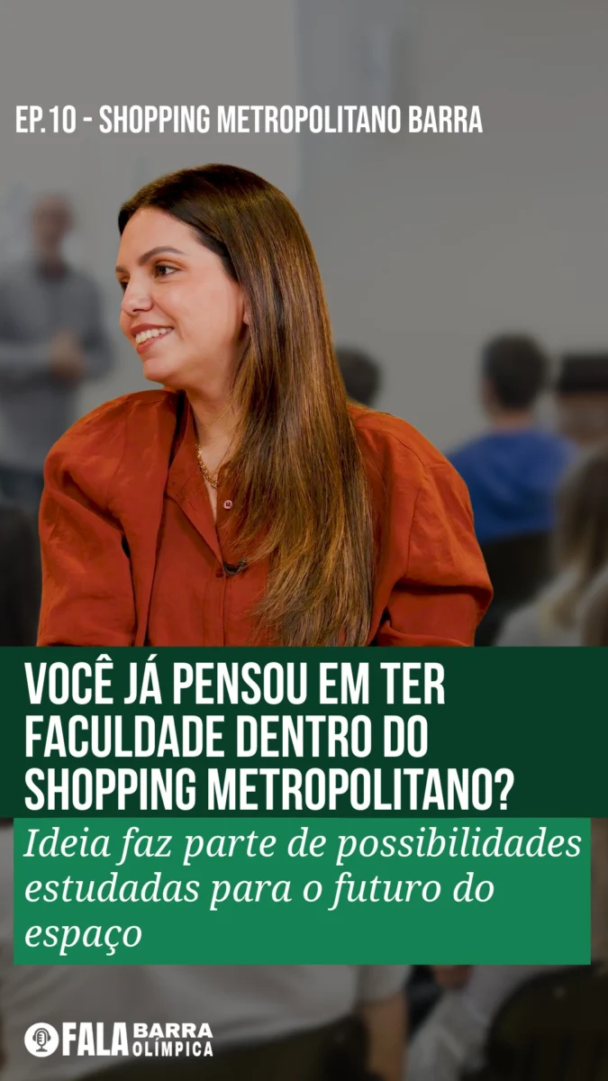 Durante o 10º episódio do podcast Fala Barra Olímpica, um ponto chamou atenção sobre o futuro do Shopping Metropolitano