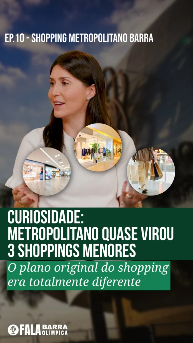 Durante o 10º episódio do podcast Fala Barra Olímpica, um detalhe sobre a origem do Shopping Metropolitano Barra chamou
